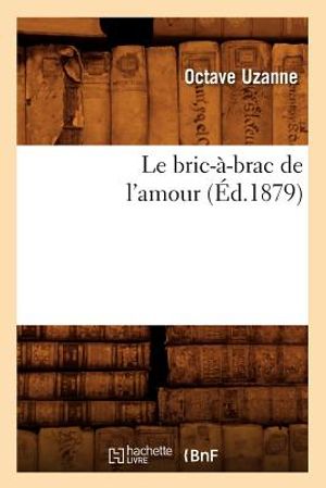 Le Bric-&Agrave;-Brac de l'Amour (&Eacute;d.1879) image number 0