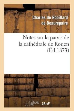 Notes Sur Le Parvis de la Cath&eacute;drale de Rouen image number 0
