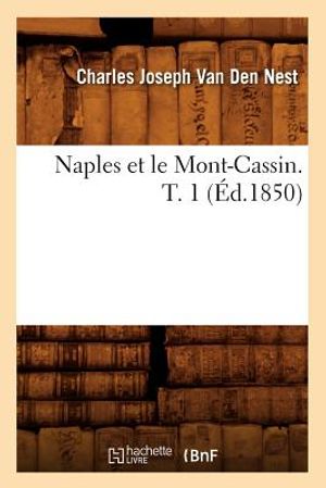 Naples Et Le Mont-Cassin. T. 1 (&Eacute;d.1850) image number 0
