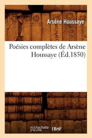 Po&eacute;sies Compl&egrave;tes de Ars&egrave;ne Houssaye (&Eacute;d.1850) image number 0