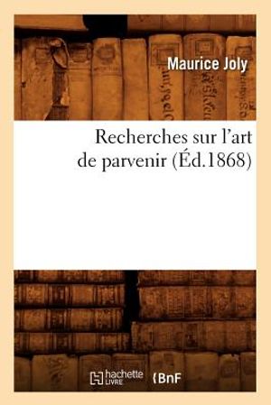 Recherches Sur l'Art de Parvenir (&Eacute;d.1868) image number 0