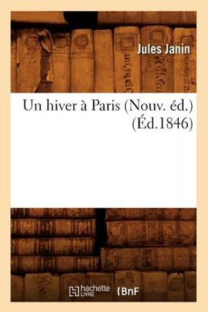 Un Hiver &Agrave; Paris (Nouv. &Eacute;d.) (&Eacute;d.1846) image number 0
