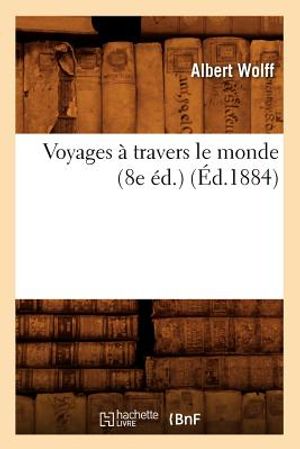 Voyages &Agrave; Travers Le Monde (8e &Eacute;d.) (&Eacute;d.1884) image number 0