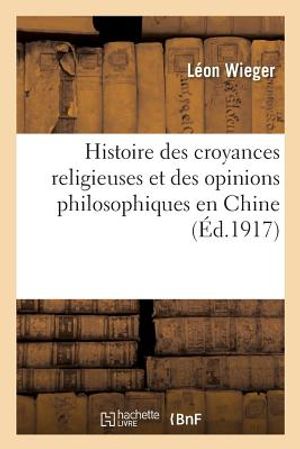 Histoire Des Croyances Religieuses Et Des Opinions Philosophiques En Chine: Depuis l'Origine Jusqu'&agrave; Nos Jours image number 0