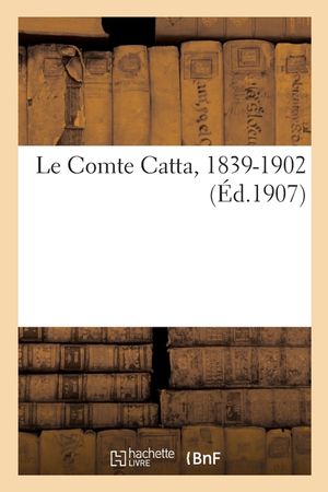 Le Comte Catta, 1839-1902 image number 0