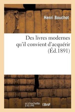 Des Livres Modernes Qu'il Convient d'Acqu&eacute;rir: L'Art Et l'Engouement, La Bibliofolie Contemporaine, Les Proc&eacute;d&eacute;s de D&eacute;coration image number 0