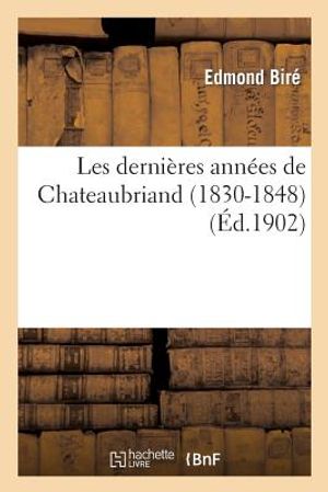 Les Derni&egrave;res Ann&eacute;es de Chateaubriand (1830-1848) image number 0