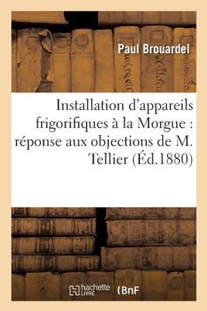 Installation d'Appareils Frigorifiques &Agrave; La Morgue: R&eacute;ponse Aux Objections de M. Tellier image number 0
