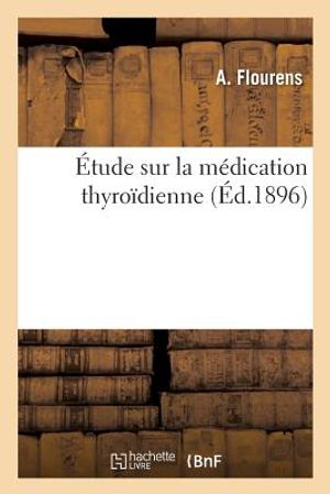&Eacute;tude Sur La M&eacute;dication Thyro&iuml;dienne image number 0
