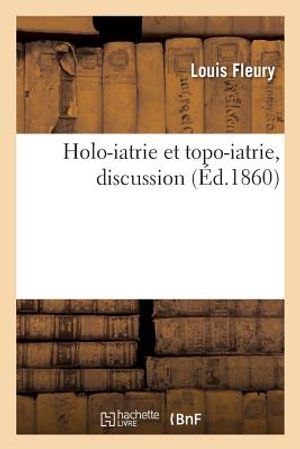 Holo-Iatrie Et Topo-Iatrie, Discussion Entre MM. Fleury Et Marchal de Calvi image number 0