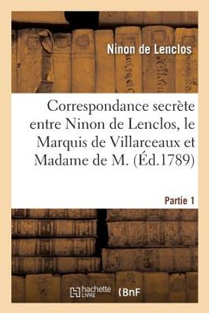 Correspondance Secr&egrave;te Entre Ninon de Lenclos, Le Marquis de Villarceaux Et Madame de M. image number 0