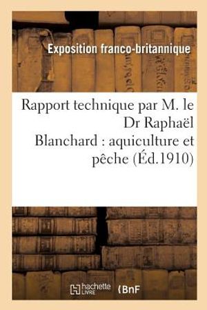 Rapport Technique Par M. Le Dr Rapha&euml;l Blanchard: Aquiculture Et P&ecirc;che image number 0