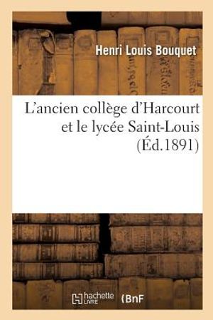 L'Ancien Coll&egrave;ge d'Harcourt Et Le Lyc&eacute;e Saint-Louis image number 0