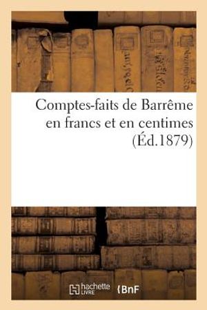 Comptes-Faits de Barr&ecirc;me En Francs Et En Centimes image number 0