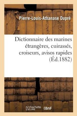 Dictionnaire Des Marines &Eacute;trang&egrave;res Cuirass&eacute;s, Croiseurs, Avisos Rapides image number 0
