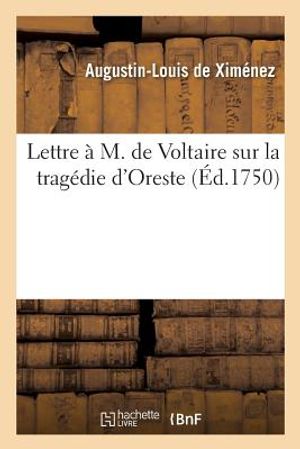 Lettre &Agrave; M. de Voltaire Sur La Trag&eacute;die d'Oreste image number 0