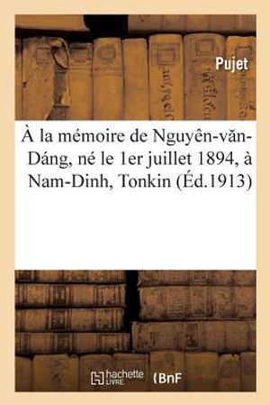 &Agrave; La M&eacute;moire de Nguy&ecirc;n-V N-D&aacute;ng, N&eacute; Le 1er Juillet 1894, &Agrave; Nam-Dinh, Tonkin: Pupille de l'Instruction Occidentale, de Hano&iuml; Et Du Comit&eacute; Paul Bert, de image number 0