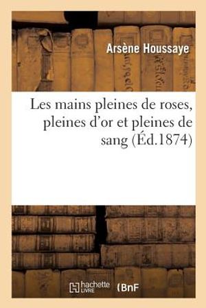 Les Mains Pleines de Roses, Pleines d'Or Et Pleines de Sang image number 0