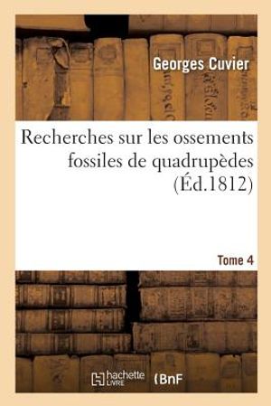 Recherches Sur Les Ossements Fossiles de Quadrup&egrave;des image number 0
