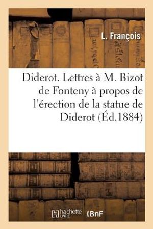 Diderot. Lettres &Agrave; M. Bizot de Fonteny &Agrave; Propos de l'&Eacute;rection de la Statue de Diderot image number 0