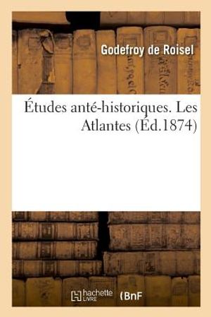 &Eacute;tudes Ant&eacute;-Historiques. Les Atlantes image number 0