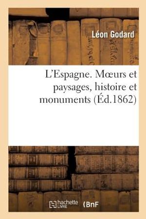 L'Espagne. Moeurs Et Paysages, Histoire Et Monuments image number 0
