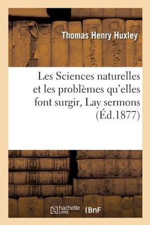 Les Sciences Naturelles Et Les Probl&egrave;mes Qu'elles Font Surgir, Lay Sermons image number 0
