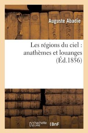Les R&eacute;gions Du Ciel: Anath&egrave;mes Et Louanges image number 0