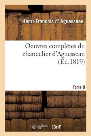Oeuvres Compl&egrave;tes Du Chancelier Tome 8 image number 0