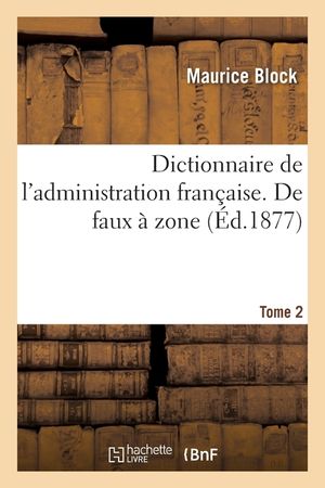 Dictionnaire de l'Administration Fran&ccedil;aise. de Faux &Agrave; Zone- Tome 2 image number 0