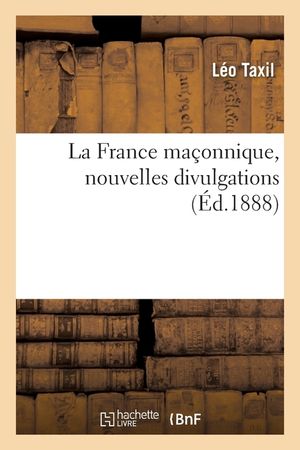 La France Ma&ccedil;onnique, Nouvelles Divulgations image number 0