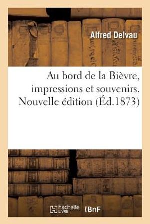 Au Bord de la Bi&egrave;vre, Impressions Et Souvenirs. Nouvelle &Eacute;dition image number 0