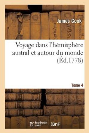 Voyage Dans l'H&eacute;misph&egrave;re Austral Et Autour Du Monde. Tome 4 image number 0