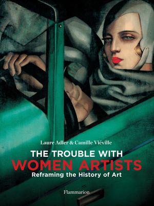 The Trouble with Women Artists: Reframing the History of Art image number 0