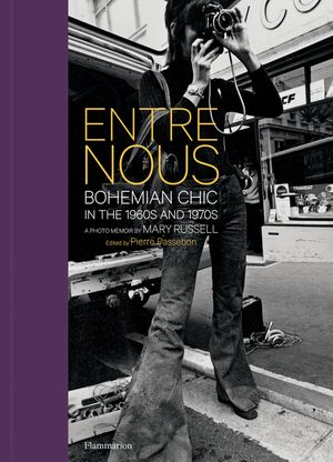 Entre Nous: Bohemian Chic in the 1960s and 1970s: A Photo Memoir by Mary Russell image number 0