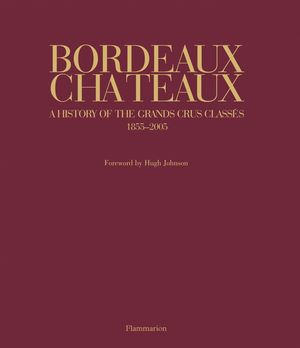 Bordeaux Chateaux: A History of the Grands Crus Classes Since 1855 image number 0