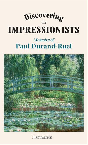 Discovering the Impressionists: Memoirs of Paul Durand Ruel image number 0