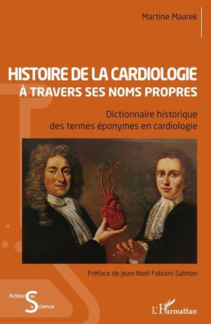Histoire de la cardiologie &agrave; travers ses noms propres: Dictionnaire historique des termes &eacute;ponymes en cardiologie image number 0