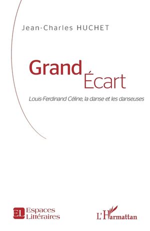 Grand &Eacute;cart: Louis-Ferdinand C&eacute;line, la danse et les danseuses image number 0