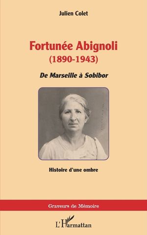 Fortun&eacute;e Abignoli (1890-1943): De Marseille &agrave; Sobibor image number 0