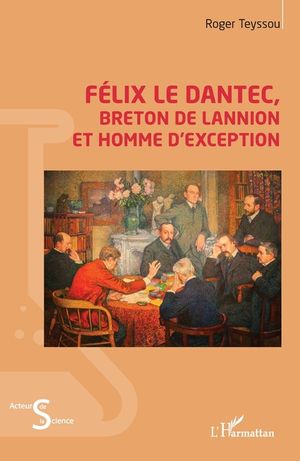 F&eacute;lix Le Dantec: Breton de Lannion et homme d'exception image number 0