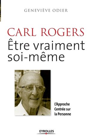 Carl Rogers, &ecirc;tre vraiment soi-m&ecirc;me: L'approche centr&eacute;e sur la personne image number 0