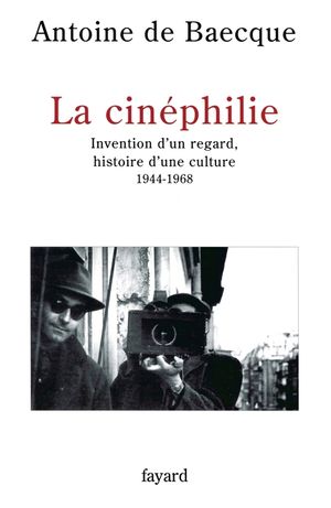 La Cinephilie: Invention D'Un Regard, Histoire D'Une Culture, 1944-1968 image number 0