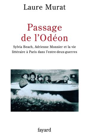 Passage de l'Od&eacute;on: Sylvia Beach, Adrienne Monnier et la vie litt&eacute;raire &agrave; Paris dans l'entre-deux-guerres image number 0