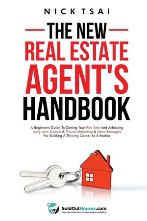 The New Real Estate Agent's Handbook: A Beginner's Guide to Getting Your First Sale and Achieving Long-Term Success & Proven Marketing & Sales Strateg image number 0