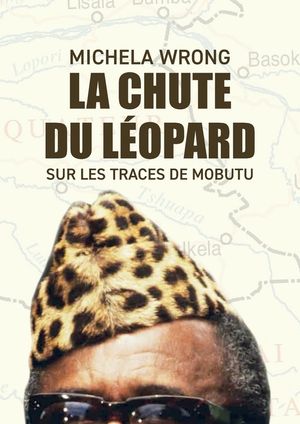 La chute du l&eacute;opard: Sur les traces de Mobutu image number 0