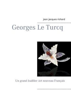 Georges Le Turcq: Un grand Joaillier Art nouveau Fran&ccedil;ais image number 0