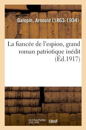 La fianc&eacute;e de l'espion, grand roman patriotique in&eacute;dit image number 0