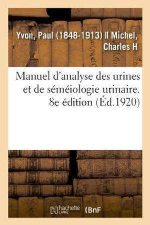 Manuel d'Analyse Des Urines Et de S&eacute;m&eacute;iologie Urinaire. 8e &Eacute;dition: Association Des Sages-Femmes de France, Assembl&eacute;e G&eacute;n&eacute;rale image number 0