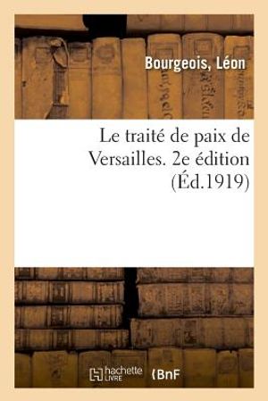 Le trait&eacute; de paix de Versailles. 2e &eacute;dition image number 0